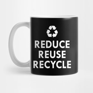 Reduce Reuse Recycle Mug